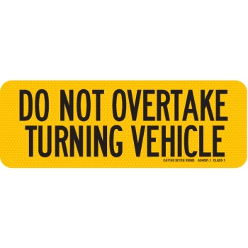 DO NOT OVERTAKE TURNING VEHICLE 300 x 100mm Class 1 Reflective Sign - Aluminium Plate